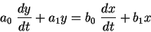 \begin{displaymath}
a_0\;\frac{dy}{dt} + a_1y = b_0\;\frac{dx}{dt} + b_1x
\end{displaymath}